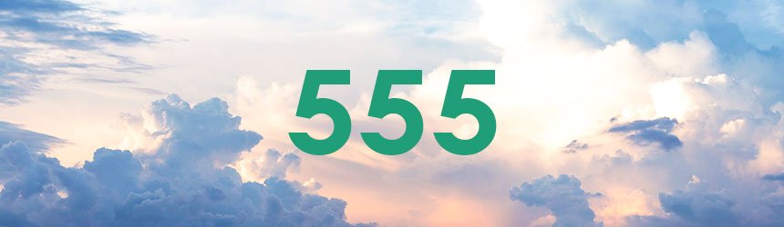 nombre 555 signification et symbolique nombre 555 signification et symbolique